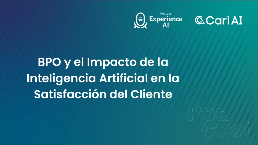 Podcast BPO el impacto de las AI en la atención al cliente