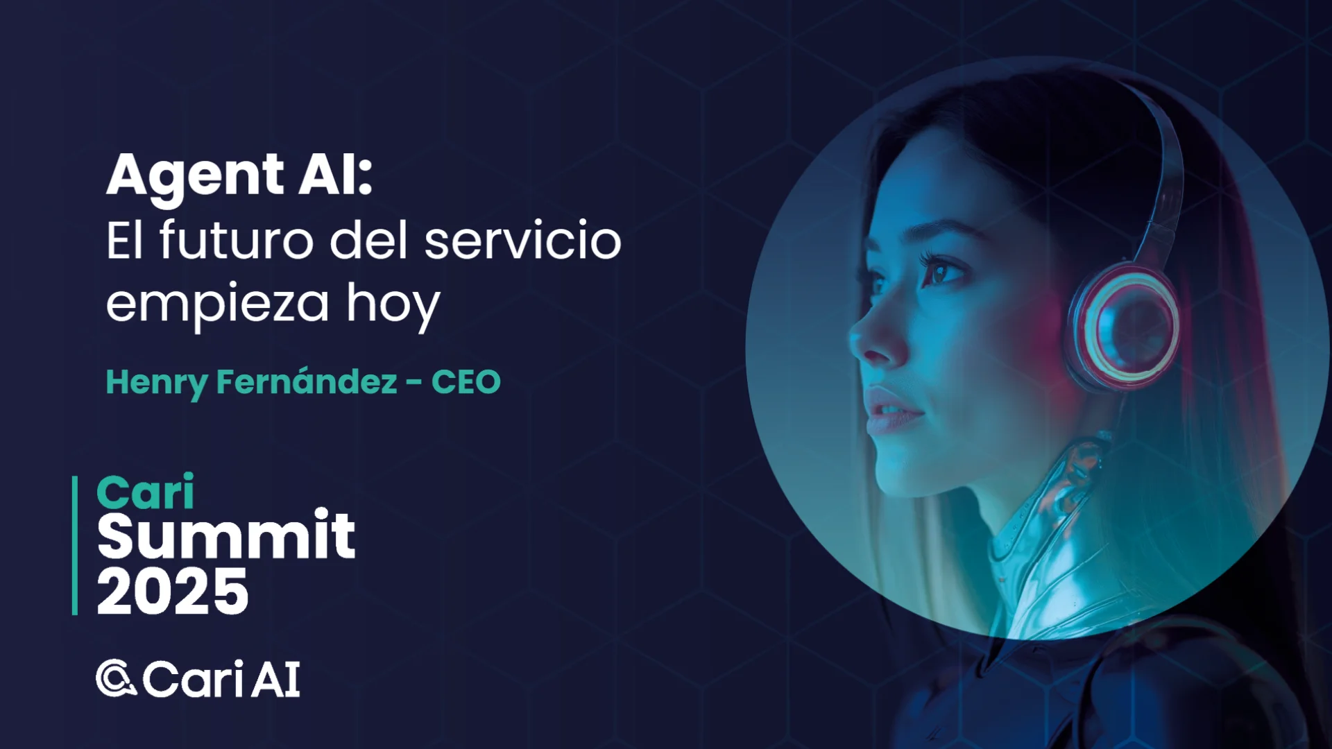 Agent AI Cari Summit 2025: Henry Fernández CEO sobre el futuro del servicio al cliente con inteligencia artificial.