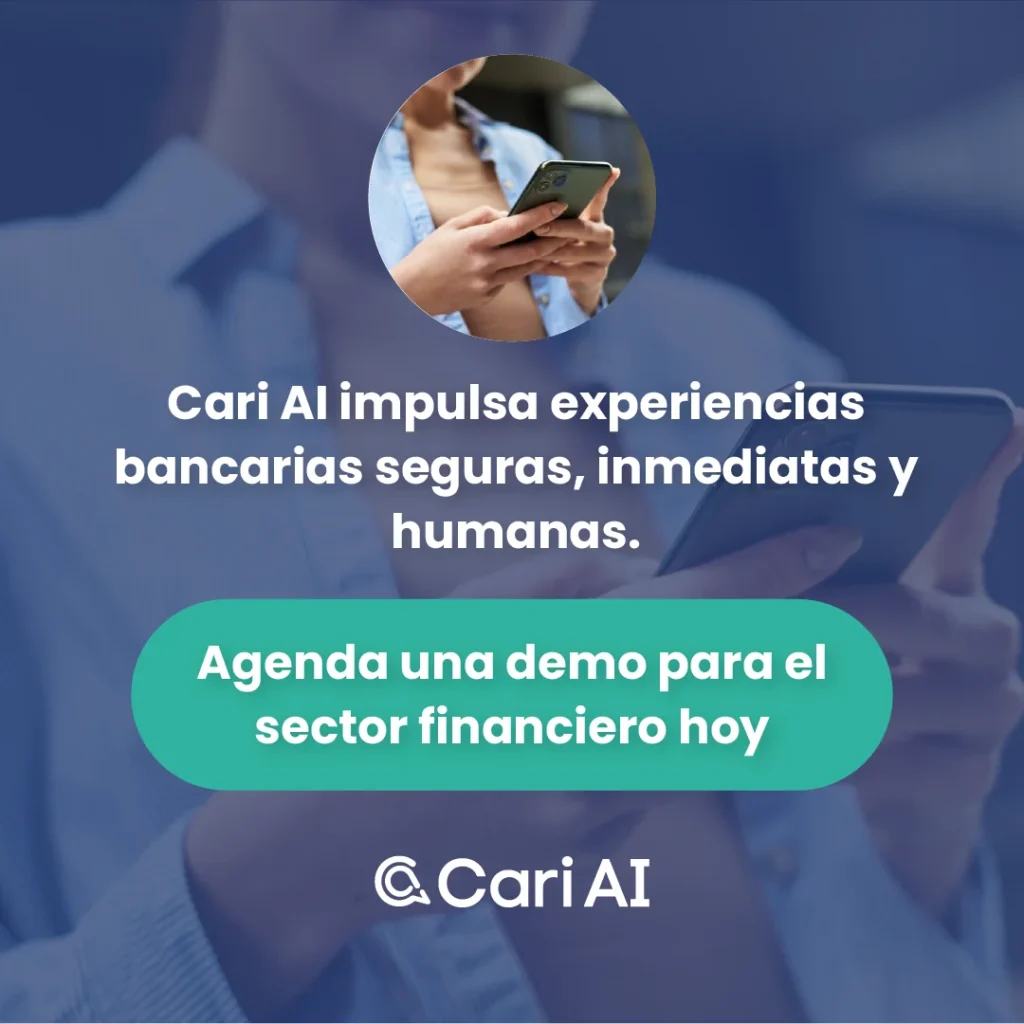 Última diapositiva del carrusel de Cari AI. Muestra un primer plano de una persona usando un teléfono. El texto promocional es: "Cari AI impulsa experiencias bancarias seguras, inmediatas y humanas". Se incluye un llamado a la acción: "Agenda una demo para el sector financiero hoy".