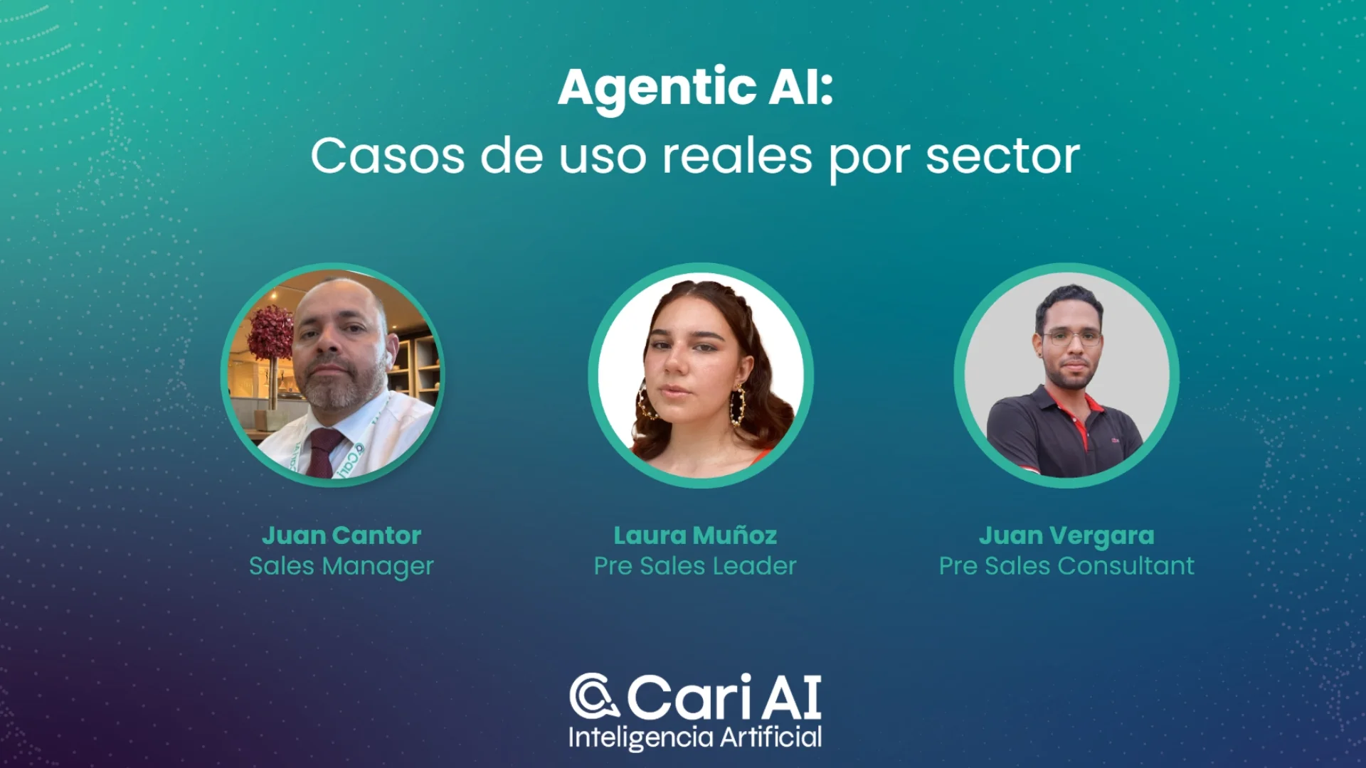 Tres profesionales del equipo de Cari AI presentando casos de uso reales de Agentic AI por sector: Juan Cantor, Laura Muñoz y Juan Vergara.